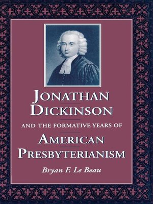 cover image of Jonathan Dickinson and the Formative Years of American Presbyterianism